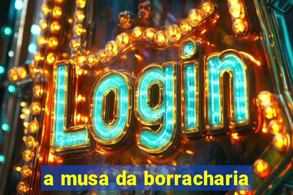 a musa da borracharia